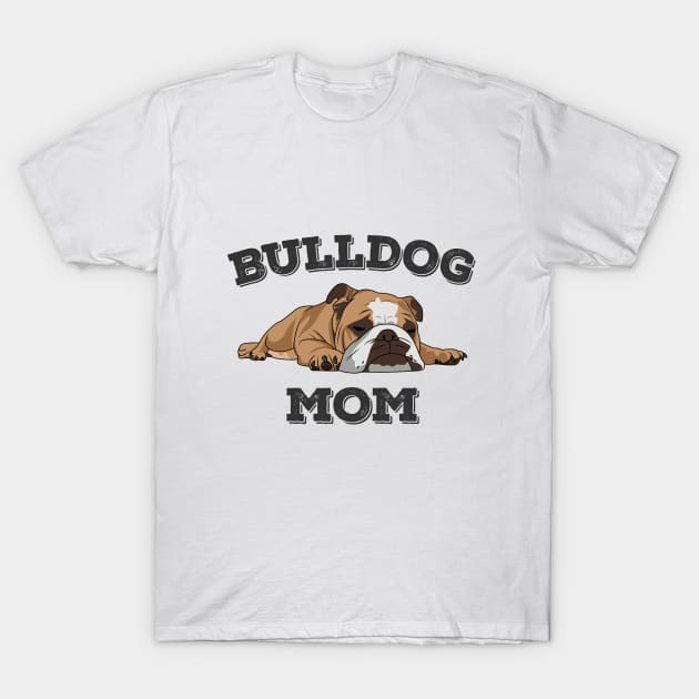 English Bulldog - Bulldog Mom T-Shirt by Kudostees